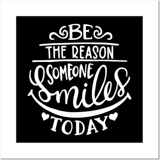 Be the reason someone smiles today Posters and Art